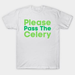 Please Pass The Celery T-Shirt